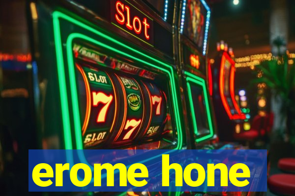 erome hone